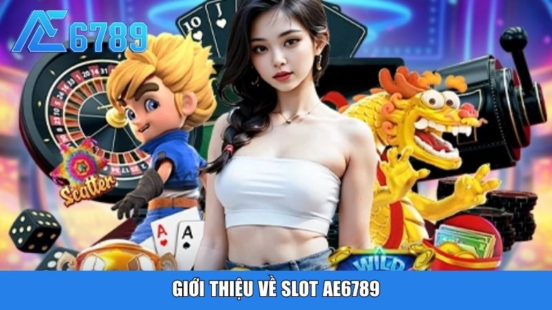 Giới thiệu về Slot Ae6789