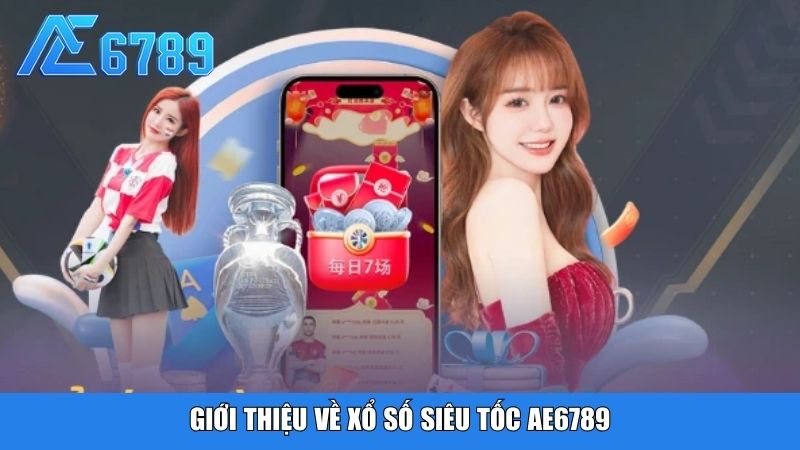 Giới thiệu về xổ số siêu tốc Ae6789