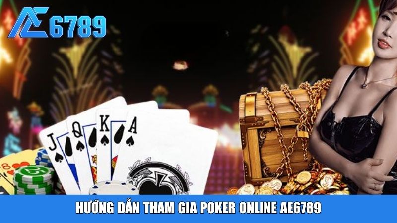 Hướng dẫn tham gia Poker online Ae6789