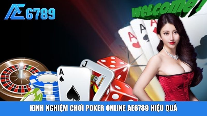 Kinh nghiệm chơi Poker online Ae6789 hiệu quả