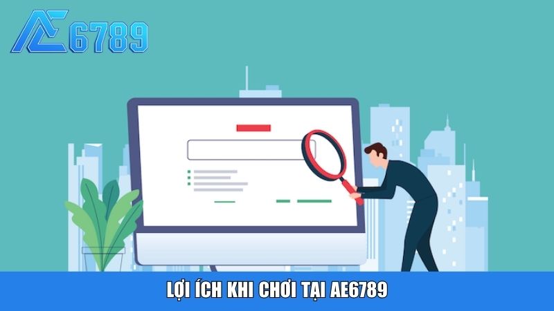 Lợi ích khi chơi tại Ae6789
