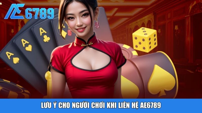 Lưu ý cho người chơi khi liên hệ Ae6789