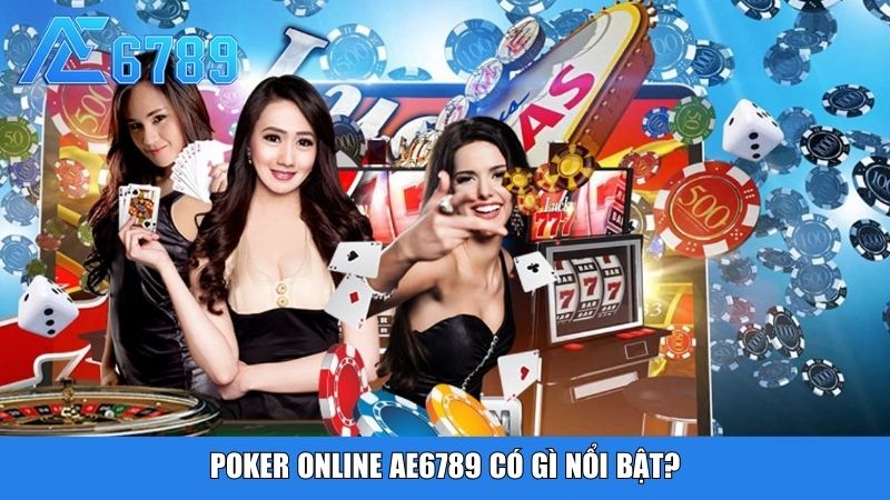 Poker online Ae6789 có gì nổi bật?
