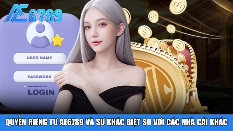 Quyền riêng tư Ae6789 và sự khác biệt so với các nhà cái khác