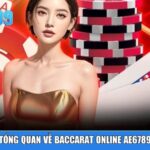 Tổng quan về Baccarat online Ae6789