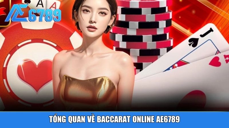 Tổng quan về Baccarat online Ae6789