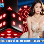 Tổng quan về tài xỉu online tại Ae6789