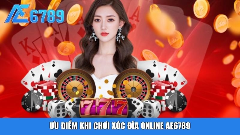 Ưu điểm khi chơi xóc đĩa online Ae6789