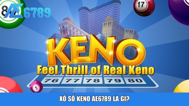 Xổ số Keno ae6789 là gì?