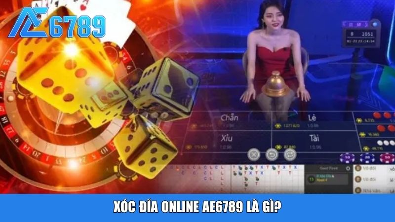 Xóc đĩa online Ae6789 là gì?